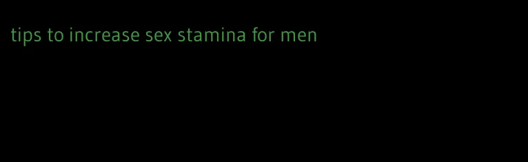 tips to increase sex stamina for men