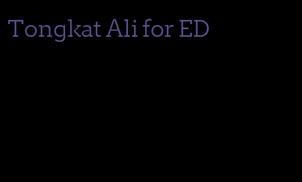 Tongkat Ali for ED