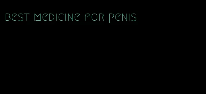 best medicine for penis
