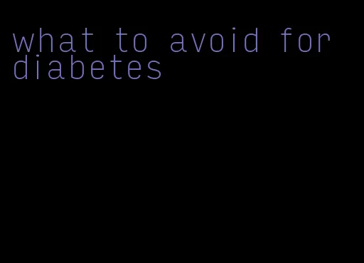what to avoid for diabetes