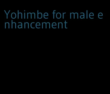 Yohimbe for male enhancement