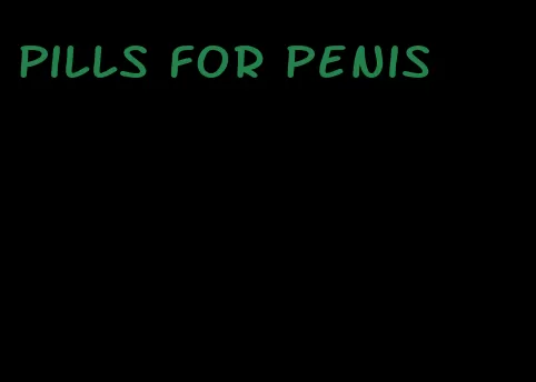 pills for penis