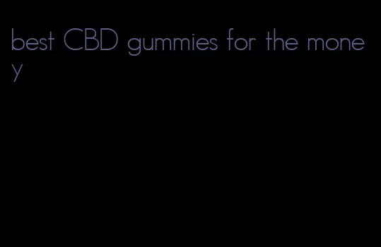 best CBD gummies for the money