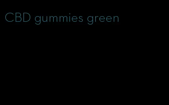 CBD gummies green