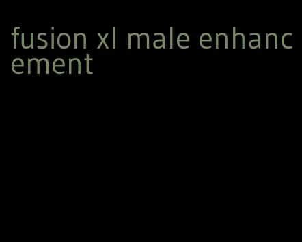 fusion xl male enhancement