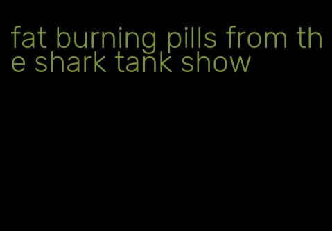 fat burning pills from the shark tank show