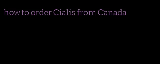 how to order Cialis from Canada