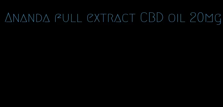 Ananda full extract CBD oil 20mg