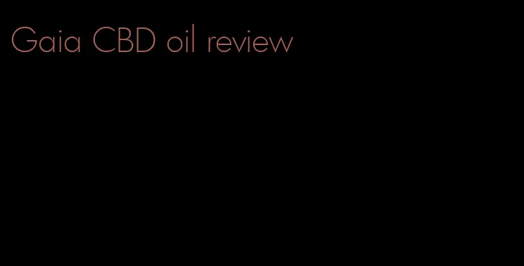 Gaia CBD oil review