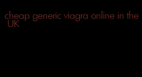 cheap generic viagra online in the UK