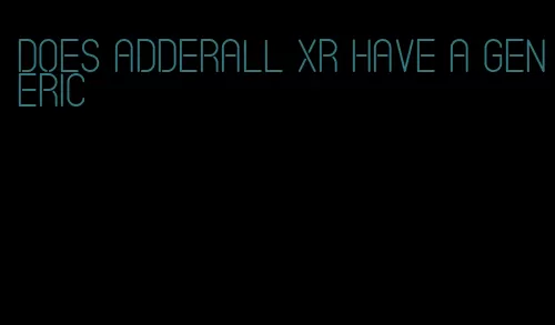 does Adderall XR have a generic