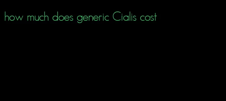 how much does generic Cialis cost