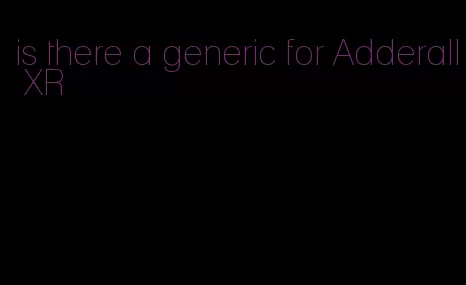is there a generic for Adderall XR