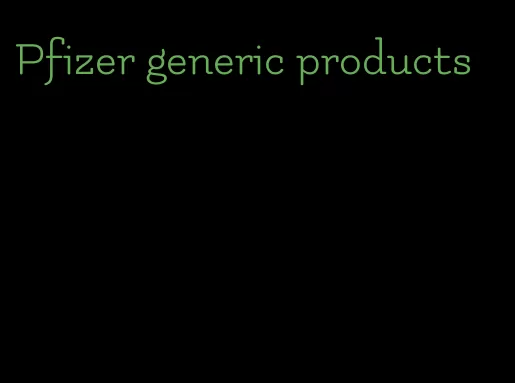 Pfizer generic products