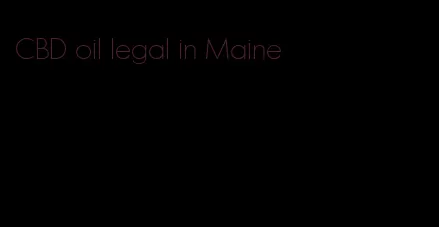 CBD oil legal in Maine