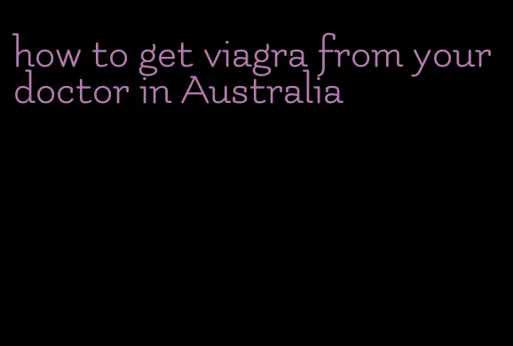 how to get viagra from your doctor in Australia
