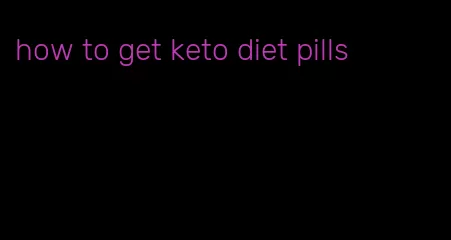 how to get keto diet pills