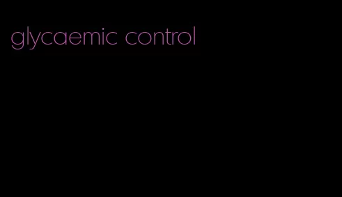 glycaemic control