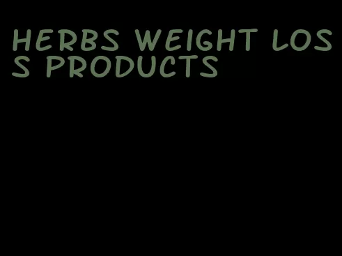herbs weight loss products
