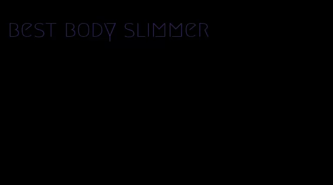 best body slimmer