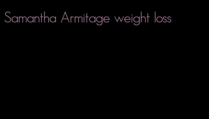 Samantha Armitage weight loss