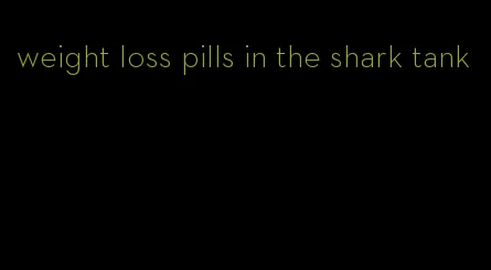 weight loss pills in the shark tank