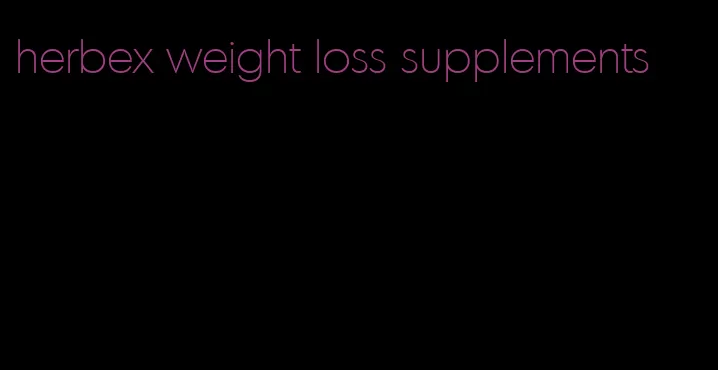 herbex weight loss supplements