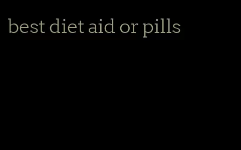 best diet aid or pills