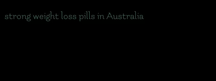 strong weight loss pills in Australia