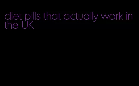 diet pills that actually work in the UK