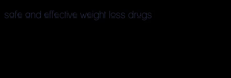 safe and effective weight loss drugs