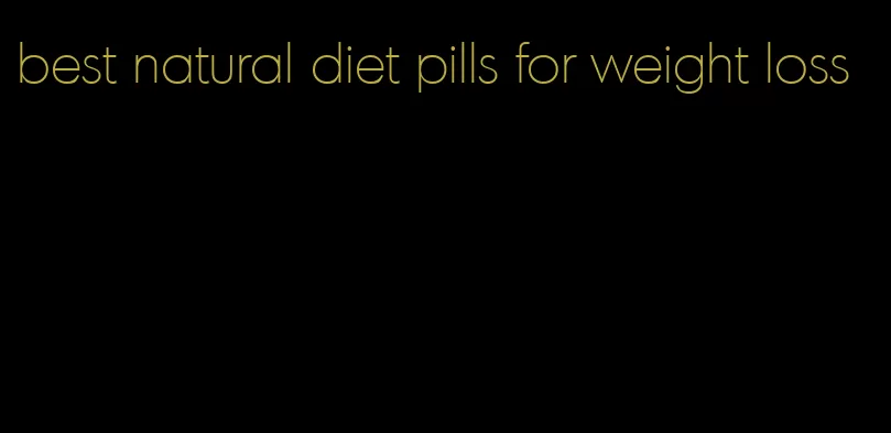 best natural diet pills for weight loss