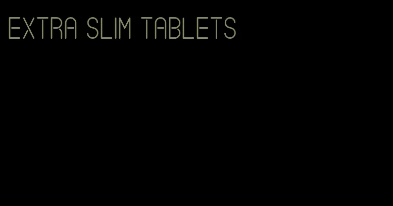 extra slim tablets