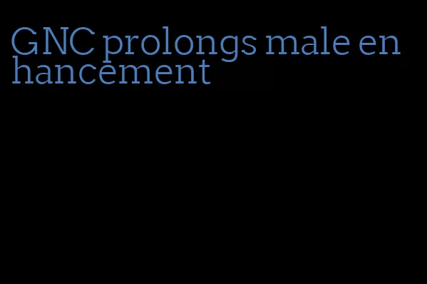GNC prolongs male enhancement