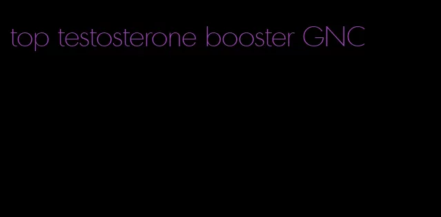 top testosterone booster GNC