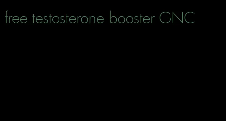 free testosterone booster GNC
