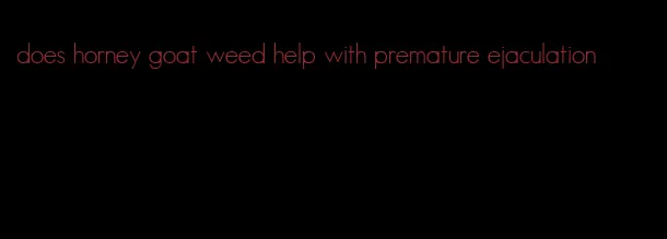 does horney goat weed help with premature ejaculation