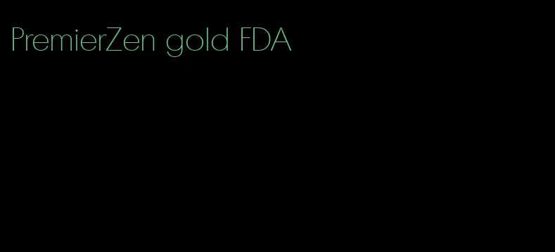 PremierZen gold FDA