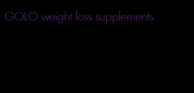 GOLO weight loss supplements