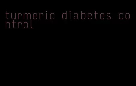 turmeric diabetes control