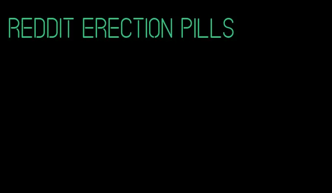 Reddit erection pills