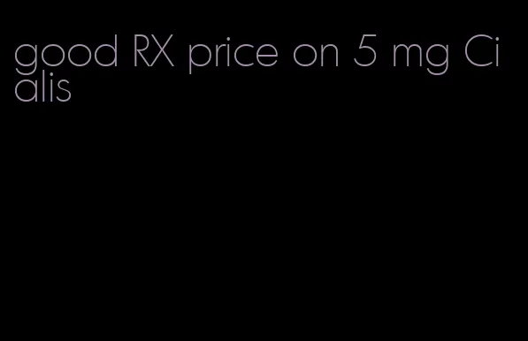 good RX price on 5 mg Cialis