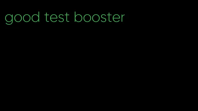 good test booster