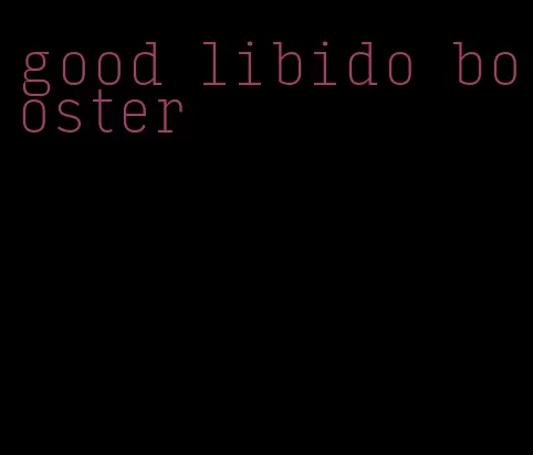 good libido booster