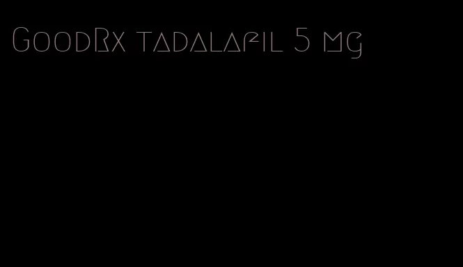 GoodRx tadalafil 5 mg