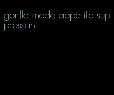 gorilla mode appetite suppressant