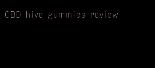 CBD hive gummies review