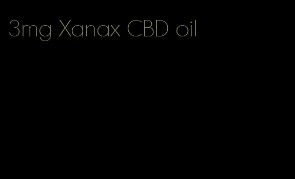 3mg Xanax CBD oil