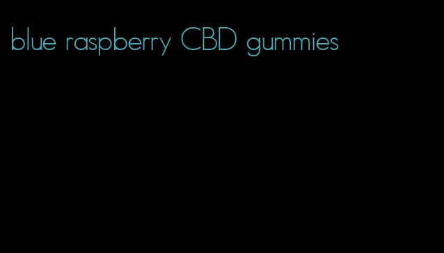 blue raspberry CBD gummies