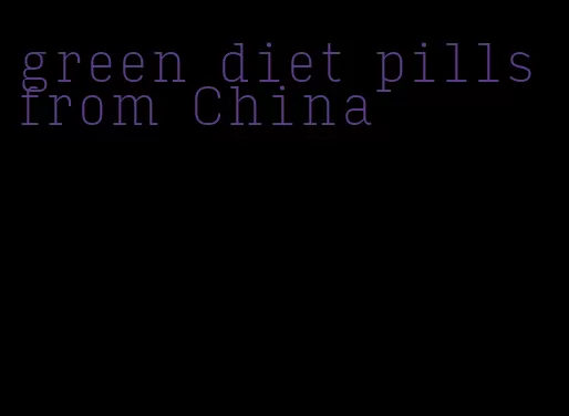 green diet pills from China